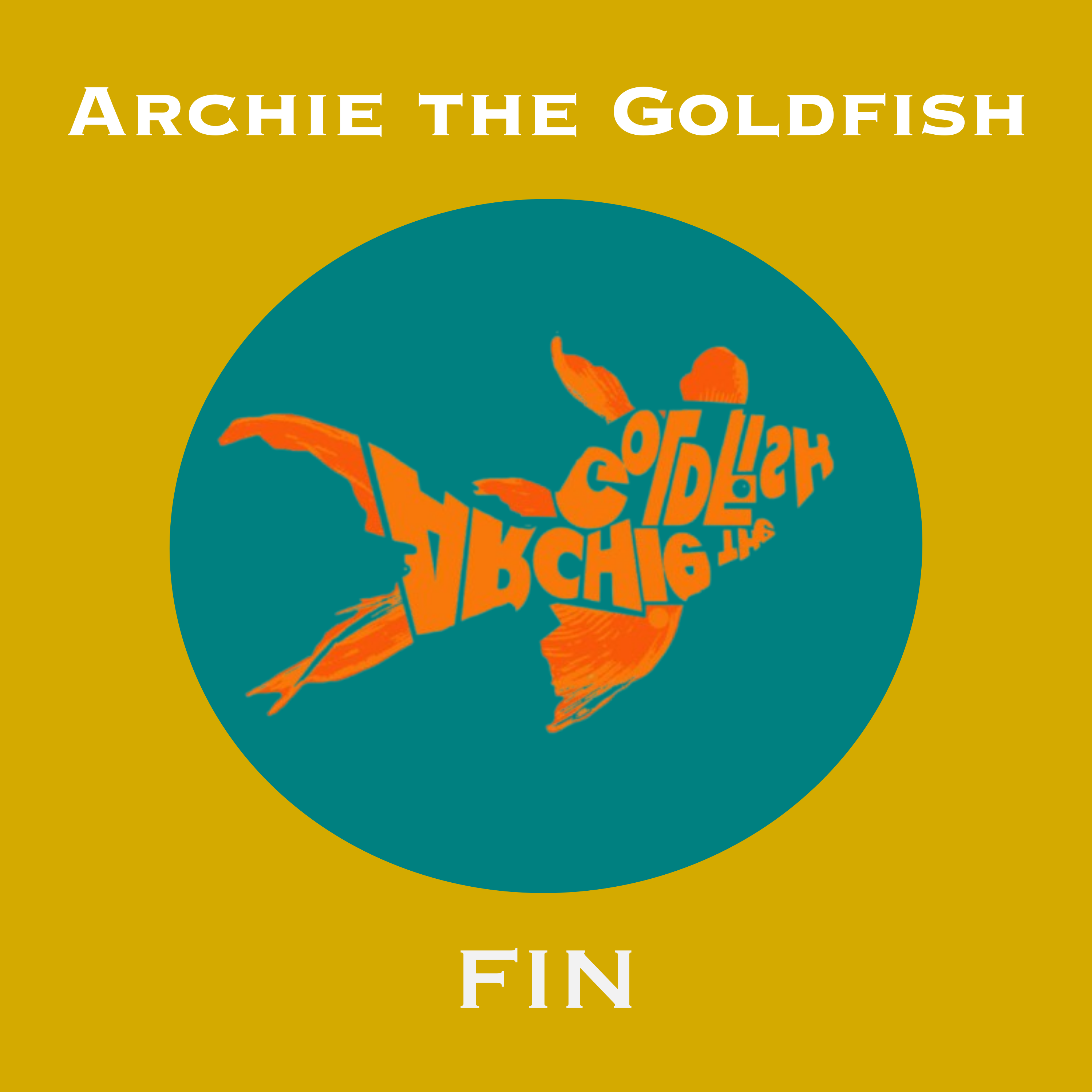 Cover art for Fin by Archie the Goldfish: an illustrated goldfish made from hand-lettered type, on a teal and mustard background.